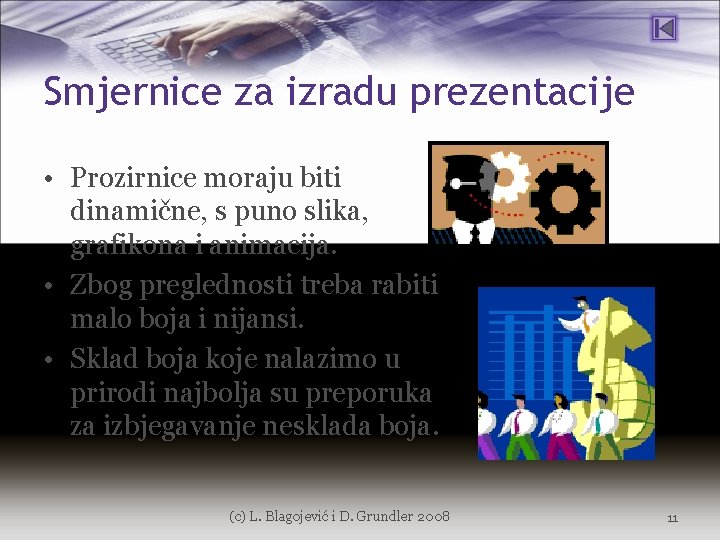 Smjernice za izradu prezentacije • Prozirnice moraju biti dinamične, s puno slika, grafikona i