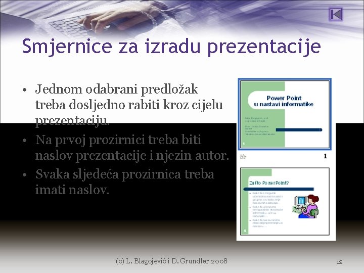 Smjernice za izradu prezentacije • Jednom odabrani predložak treba dosljedno rabiti kroz cijelu prezentaciju.