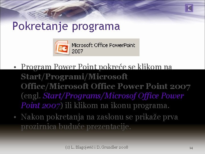 Pokretanje programa • Program Power Point pokreće se klikom na Start/Programi/Microsoft Office Power Point