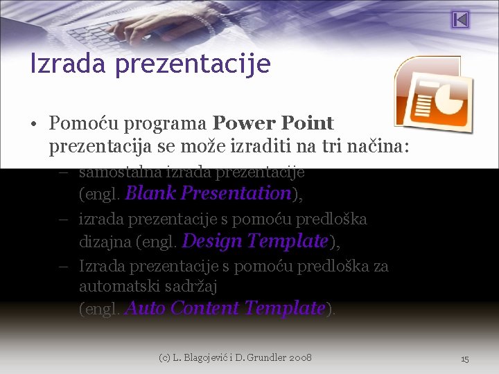 Izrada prezentacije • Pomoću programa Power Point prezentacija se može izraditi na tri načina: