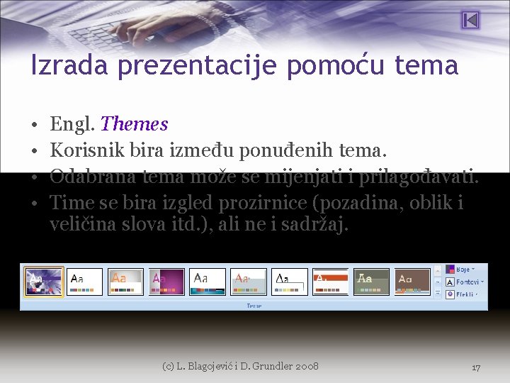 Izrada prezentacije pomoću tema • • Engl. Themes Korisnik bira između ponuđenih tema. Odabrana