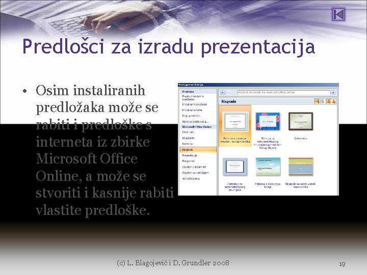 Predlošci za izradu prezentacija • Osim instaliranih predložaka može se rabiti i predloške s