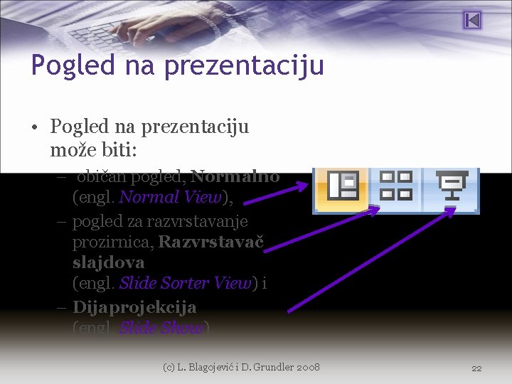 Pogled na prezentaciju • Pogled na prezentaciju može biti: – običan pogled, Normalno (engl.