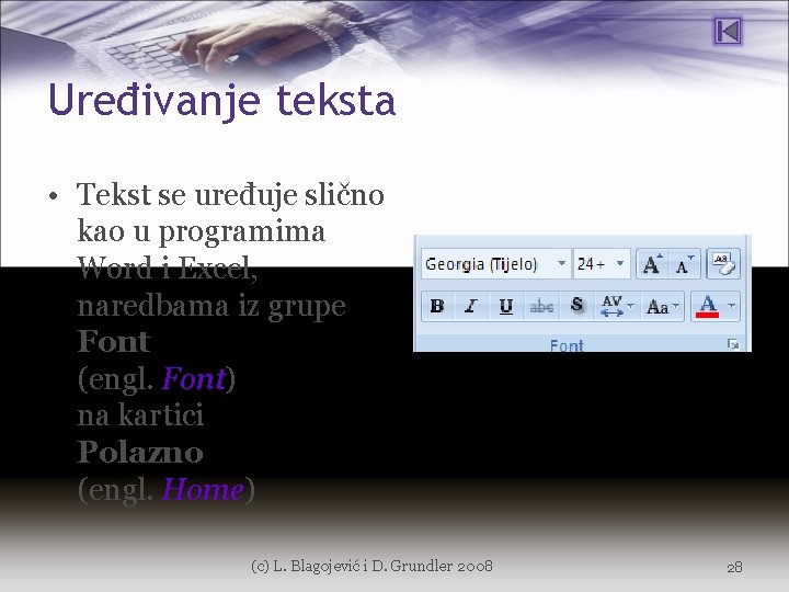 Uređivanje teksta • Tekst se uređuje slično kao u programima Word i Excel, naredbama