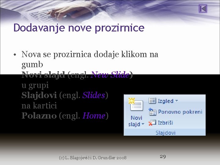 Dodavanje nove prozirnice • Nova se prozirnica dodaje klikom na gumb Novi slajd (engl.