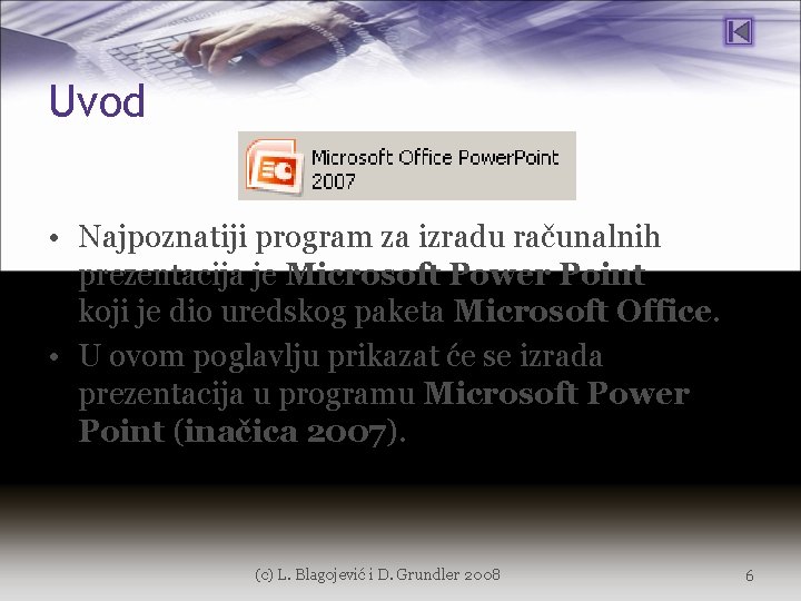Uvod • Najpoznatiji program za izradu računalnih prezentacija je Microsoft Power Point koji je