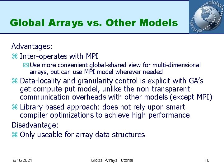 Global Arrays vs. Other Models Advantages: z Inter-operates with MPI y Use more convenient
