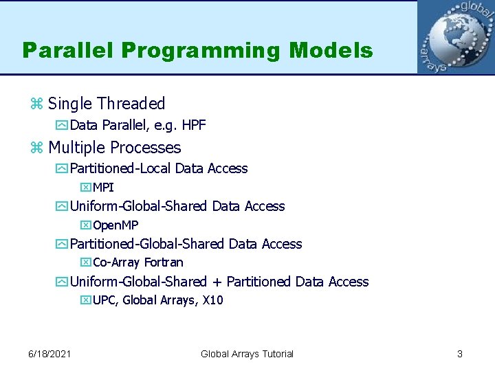 Parallel Programming Models z Single Threaded y Data Parallel, e. g. HPF z Multiple