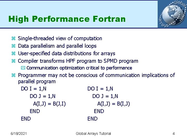 High Performance Fortran z z Single-threaded view of computation Data parallelism and parallel loops