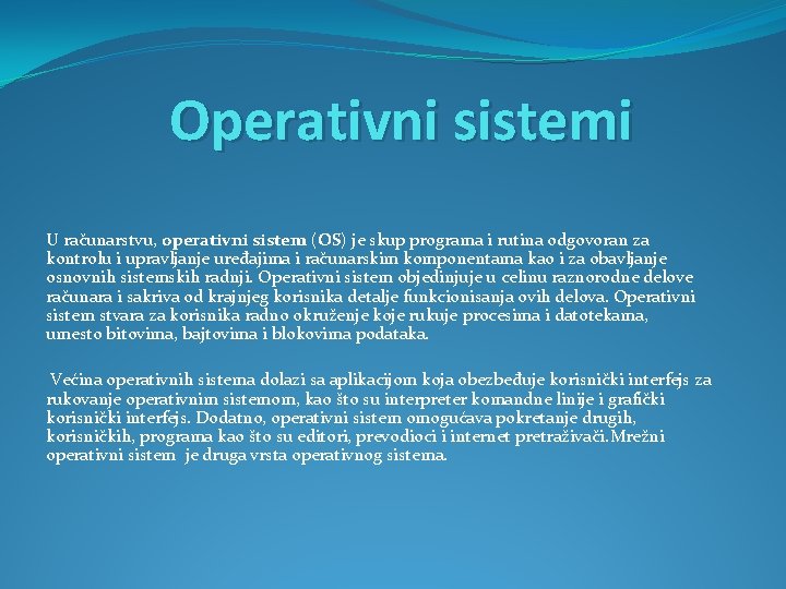 Operativni sistemi U računarstvu, operativni sistem (OS) je skup programa i rutina odgovoran za