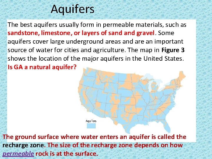 Aquifers The best aquifers usually form in permeable materials, such as sandstone, limestone, or