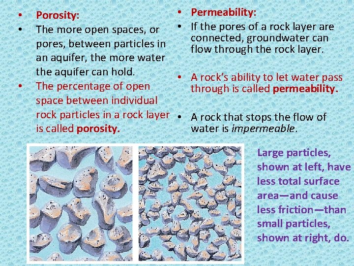  • • • Porosity: The more open spaces, or pores, between particles in