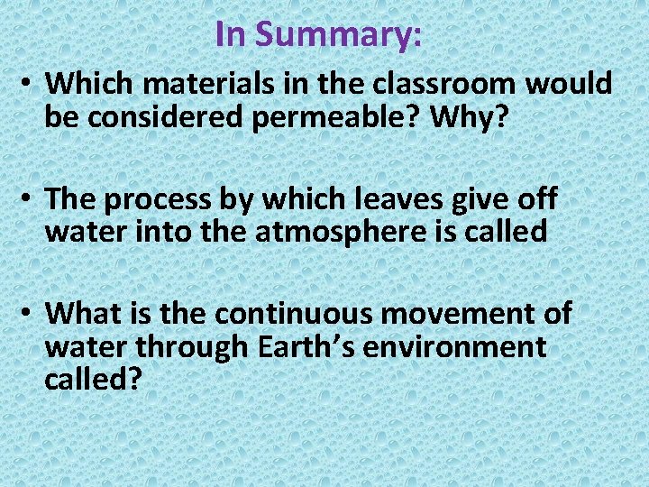 In Summary: • Which materials in the classroom would be considered permeable? Why? •