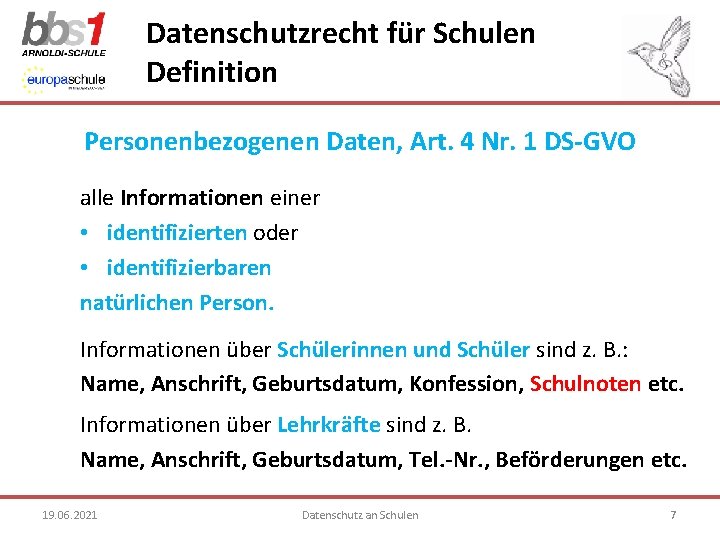 Datenschutzrecht für Schulen Definition Personenbezogenen Daten, Art. 4 Nr. 1 DS-GVO alle Informationen einer