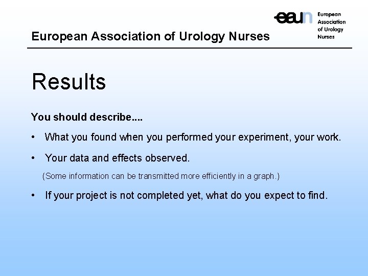 European Association of Urology Nurses Results You should describe. . • What you found