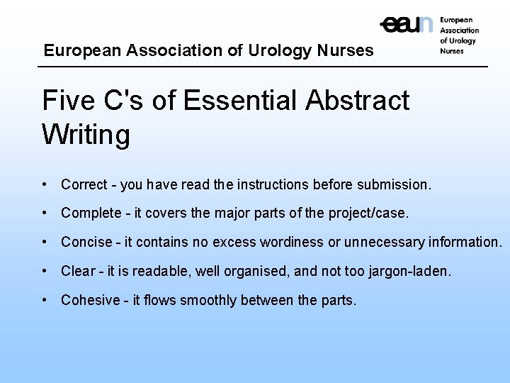 European Association of Urology Nurses Five C's of Essential Abstract Writing • Correct -