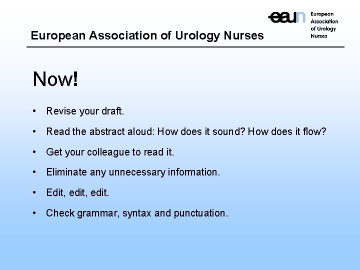 European Association of Urology Nurses Now! • Revise your draft. • Read the abstract