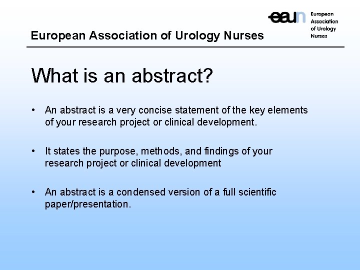 European Association of Urology Nurses What is an abstract? • An abstract is a