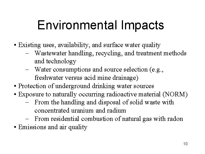 Environmental Impacts • Existing uses, availability, and surface water quality - Wastewater handling, recycling,