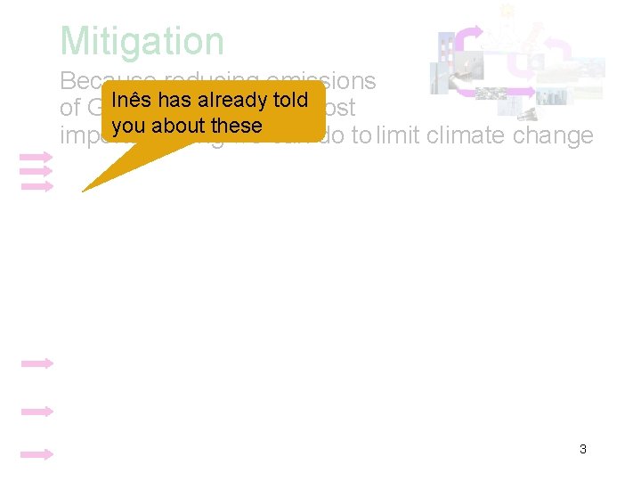 Mitigation Because reducing emissions Inês has already toldmost of GHGs is the single you