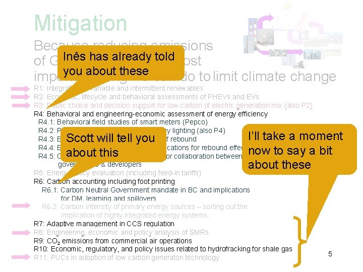 Mitigation Because reducing emissions Inês has already toldmost of GHGs is the single you