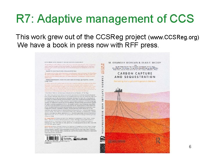 R 7: Adaptive management of CCS This work grew out of the CCSReg project