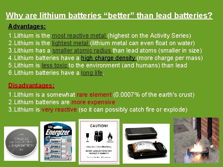 Why are lithium batteries “better” than lead batteries? Advantages: 1. Lithium is the most