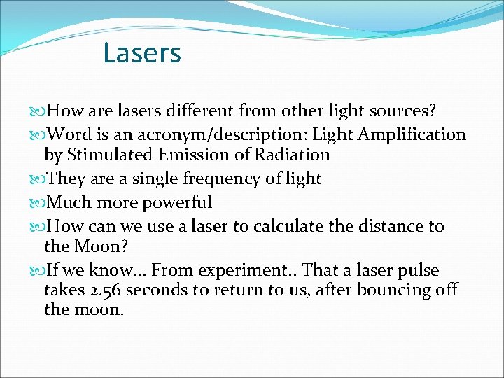 Lasers How are lasers different from other light sources? Word is an acronym/description: Light