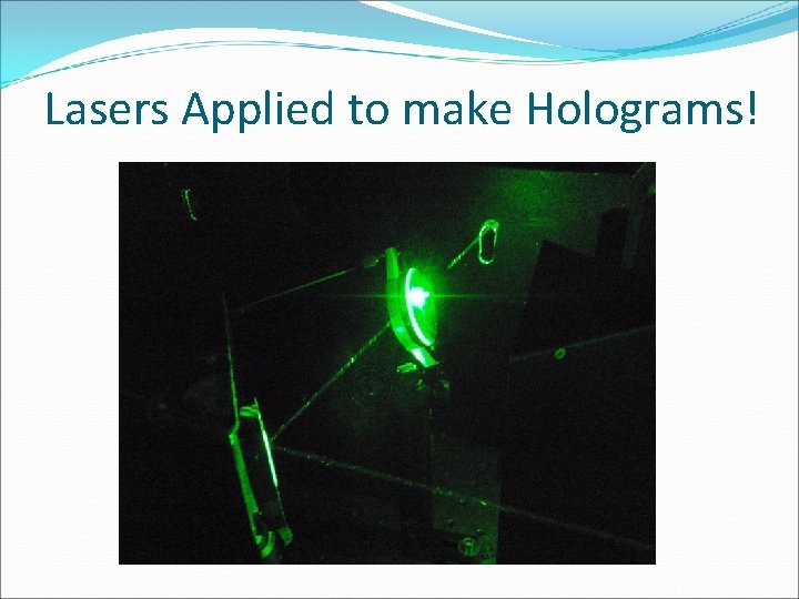 Lasers Applied to make Holograms! 