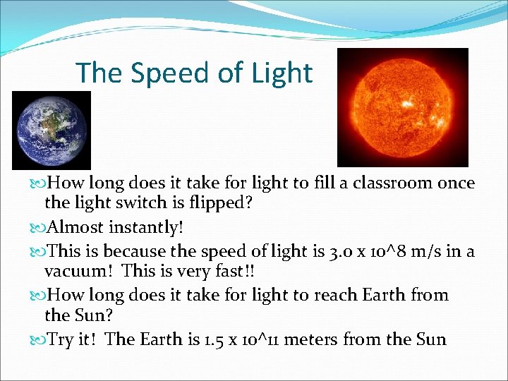 The Speed of Light How long does it take for light to fill a