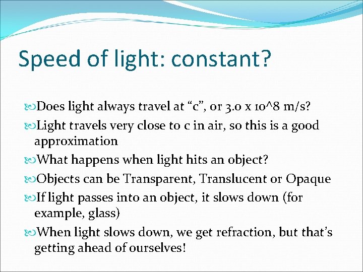 Speed of light: constant? Does light always travel at “c”, or 3. 0 x