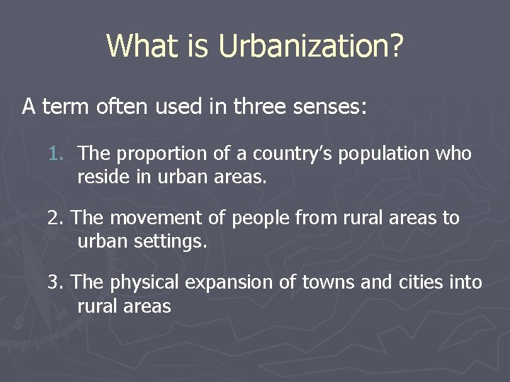 What is Urbanization? A term often used in three senses: 1. The proportion of