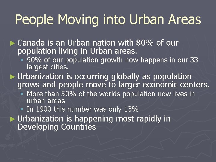 People Moving into Urban Areas ► Canada is an Urban nation with 80% of