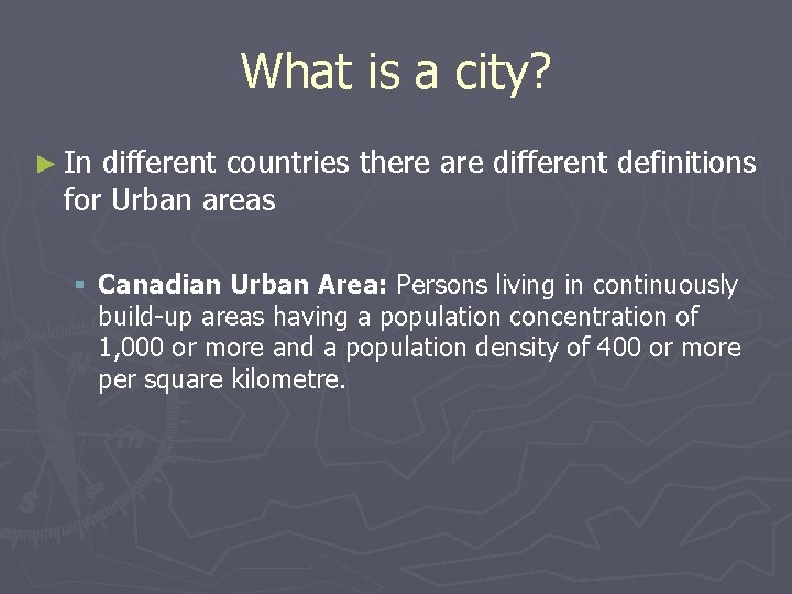 What is a city? ► In different countries there are different definitions for Urban