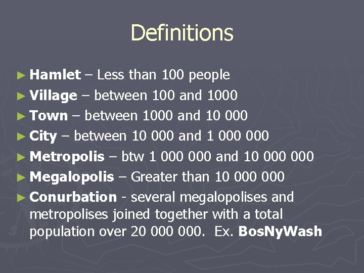 Definitions ► Hamlet – Less than 100 people ► Village – between 100 and