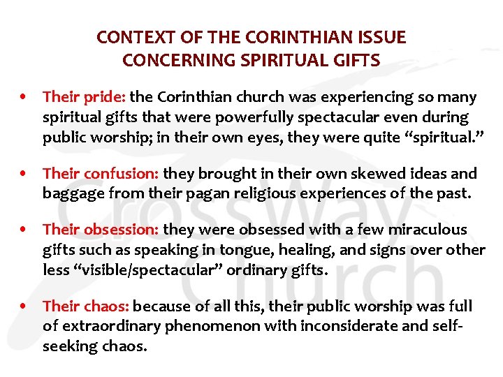 CONTEXT OF THE CORINTHIAN ISSUE CONCERNING SPIRITUAL GIFTS • Their pride: the Corinthian church