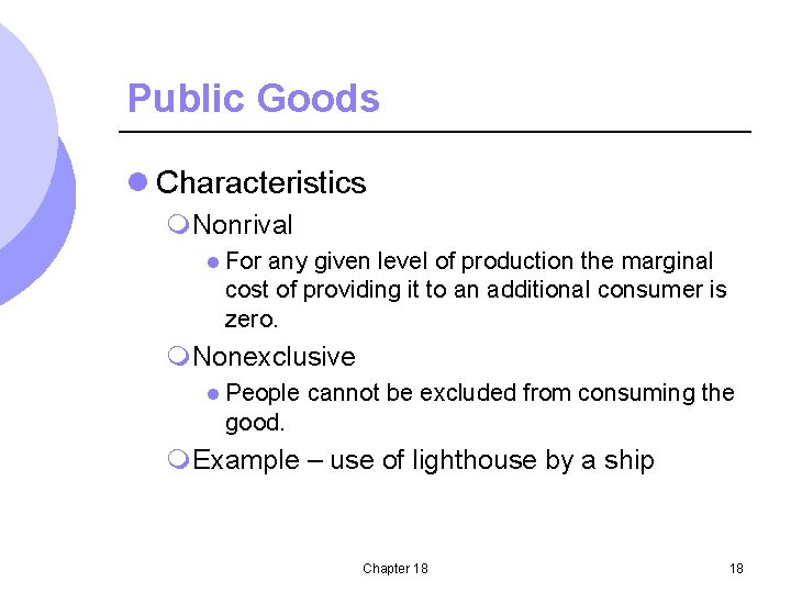 Public Goods l Characteristics m. Nonrival l For any given level of production the