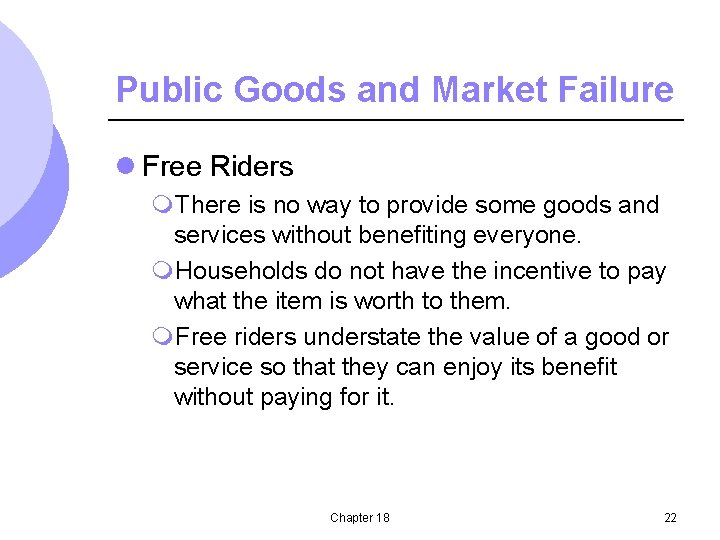 Public Goods and Market Failure l Free Riders m. There is no way to