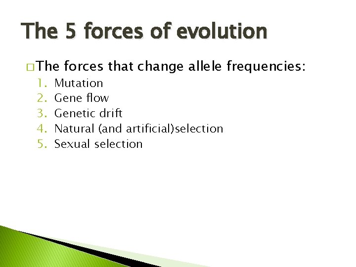 The 5 forces of evolution � The 1. 2. 3. 4. 5. forces that