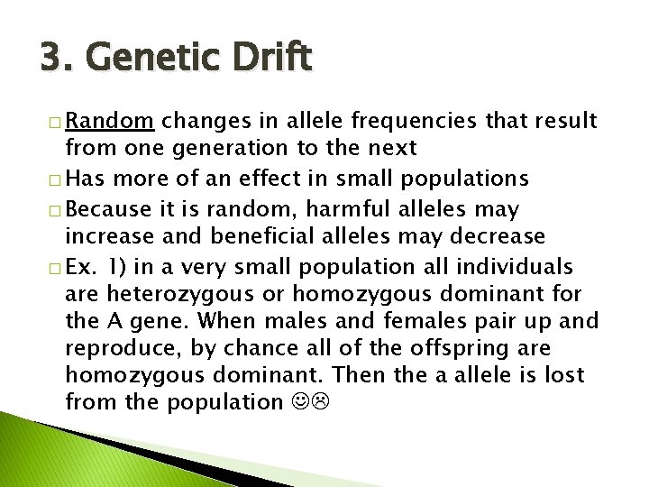 3. Genetic Drift � Random changes in allele frequencies that result from one generation