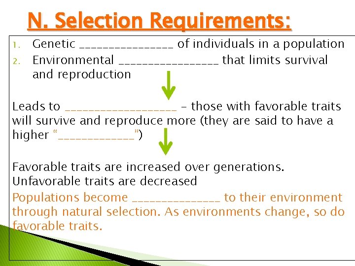 N. Selection Requirements: 1. 2. Genetic ________ of individuals in a population Environmental _________