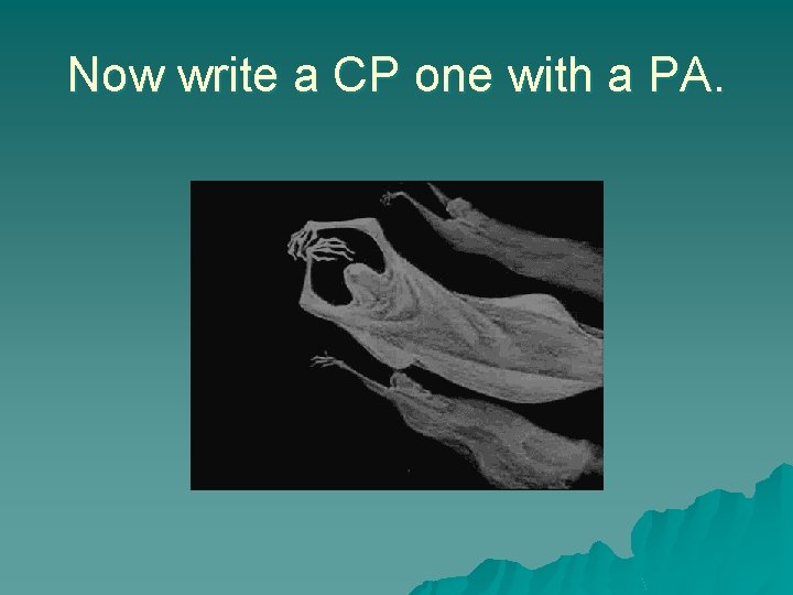 Now write a CP one with a PA. 