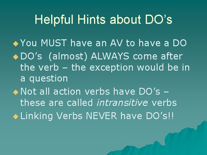 Helpful Hints about DO’s u You MUST have an AV to have a DO