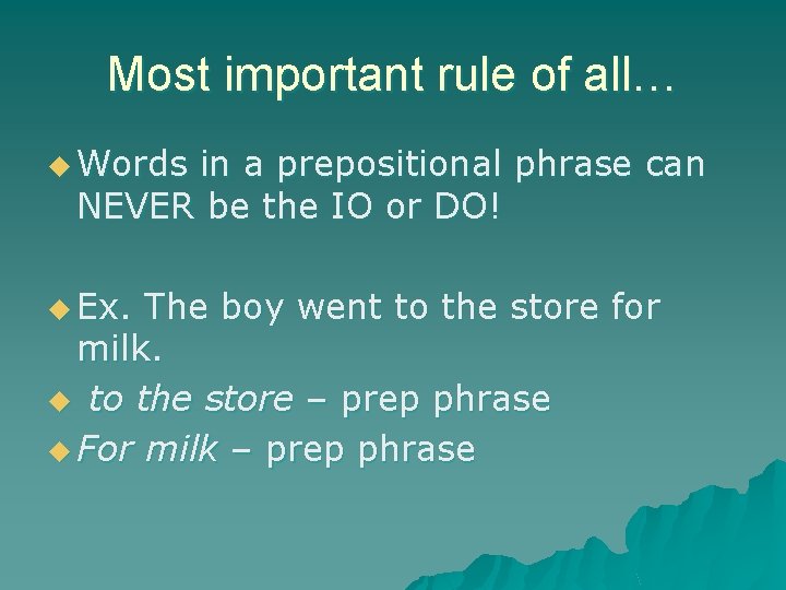 Most important rule of all… u Words in a prepositional phrase can NEVER be
