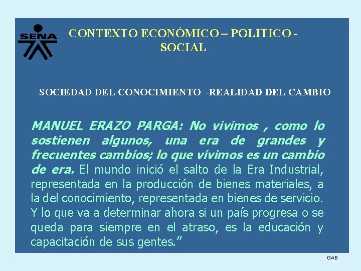 CONTEXTO ECONÓMICO – POLITICO SOCIAL SOCIEDAD DEL CONOCIMIENTO -REALIDAD DEL CAMBIO MANUEL ERAZO PARGA: