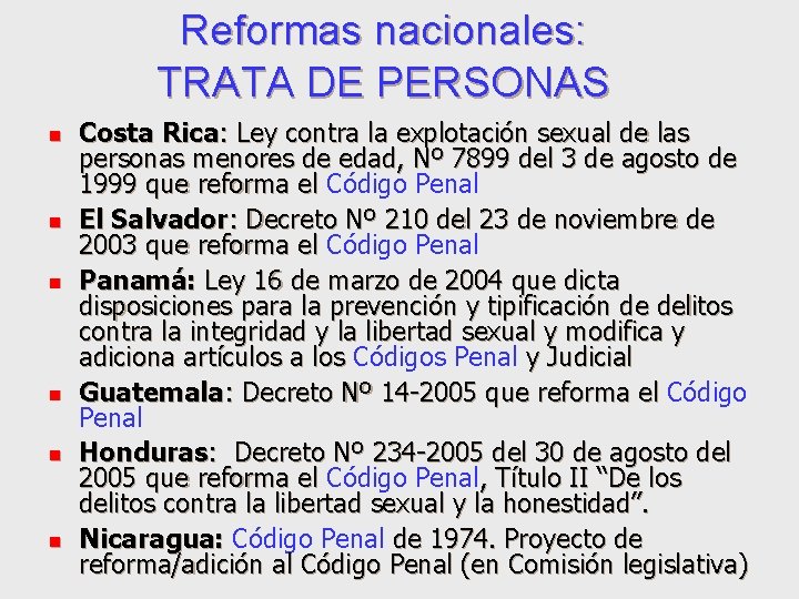 Reformas nacionales: TRATA DE PERSONAS n n n Costa Rica: Ley contra la explotación