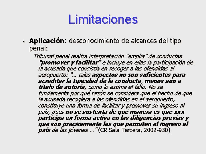 Limitaciones § Aplicación: desconocimiento de alcances del tipo penal: Tribunal penal realiza interpretación “amplia”