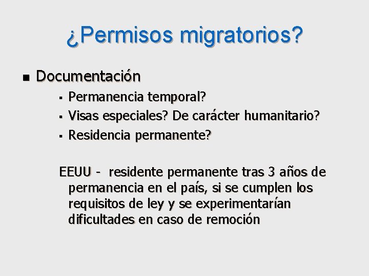 ¿Permisos migratorios? n Documentación § § § Permanencia temporal? Visas especiales? De carácter humanitario?