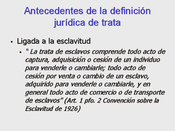 Antecedentes de la definición jurídica de trata § Ligada a la esclavitud § “