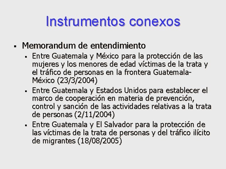 Instrumentos conexos § Memorandum de entendimiento § § § Entre Guatemala y México para